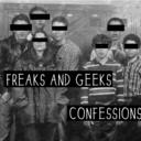 freaksandgeeksconfessions