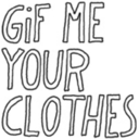 gifmeyourclothes