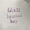 glassheartedboy