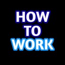 how-to-work