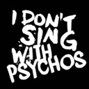 i-dont-sing-with-psychos