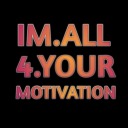 im-all-4-your-motivation