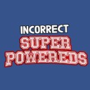 incorrect-super-powereds