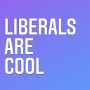 liberalsarecool
