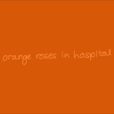 orangerosesinhospital