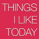 things-i-like-today